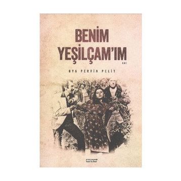 BENIM YEŞİLÇAM'IM - OYA PERVIN PELIT