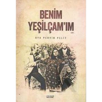 BENIM YEŞİLÇAM'IM - OYA PERVIN PELIT