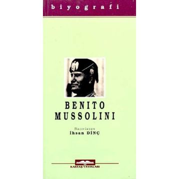 BENITO MUSSOLINI - İHSAN DİNÇ