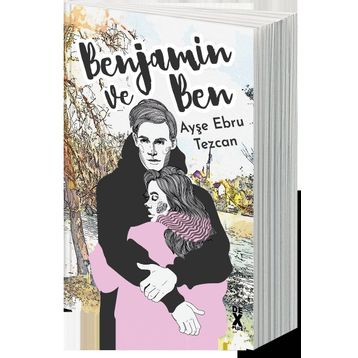 Benjamin ve Ben - Ayşe Ebru Tezcan