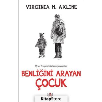 Benliğini Arayan Çocuk - Virginia M.Axline
