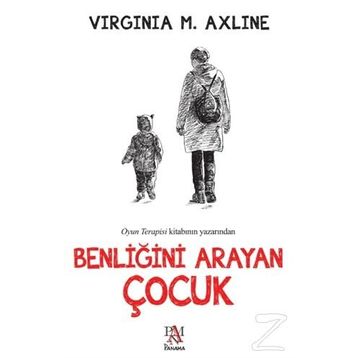 Benliğini Arayan Çocuk - Virginia M.Axline