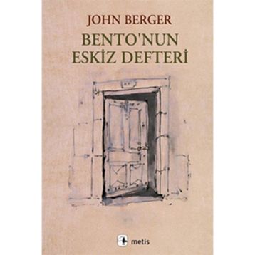 BENTONUN ESKIZ DEFTERI - JOHN BERGER