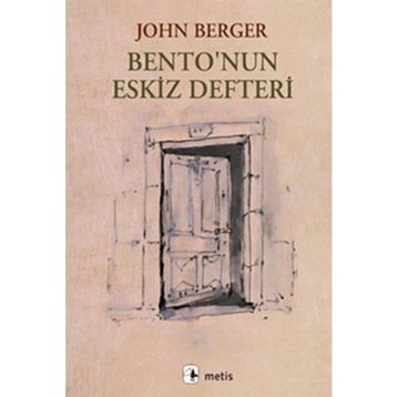 BENTONUN ESKIZ DEFTERI - JOHN BERGER