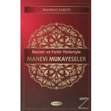 Benzer ve Farklı Yönleriyle Manevi Mukayeseler - Mahmud Ekberi
