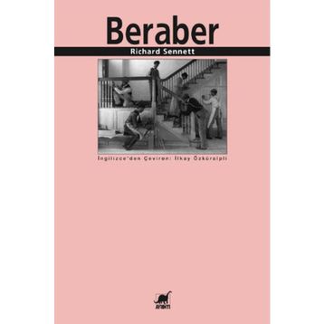 BERABER İŞBİRLİĞİ RİTÜELLERİ, ZEVKLERI VE POLİTİKASI - RICHARD SENNETT