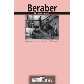 BERABER İŞBİRLİĞİ RİTÜELLERİ, ZEVKLERI VE POLİTİKASI - RICHARD SENNETT