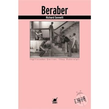 BERABER İŞBİRLİĞİ RİTÜELLERİ, ZEVKLERI VE POLİTİKASI - RICHARD SENNETT