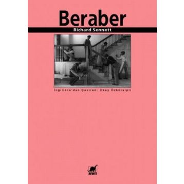 BERABER İŞBİRLİĞİ RİTÜELLERİ, ZEVKLERI VE POLİTİKASI - RICHARD SENNETT