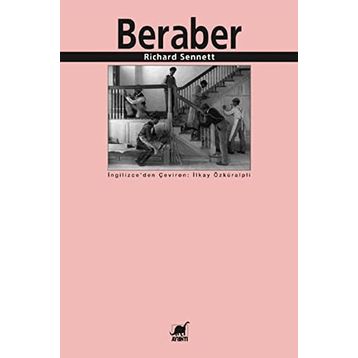 BERABER İŞBİRLİĞİ RİTÜELLERİ, ZEVKLERI VE POLİTİKASI - RICHARD SENNETT