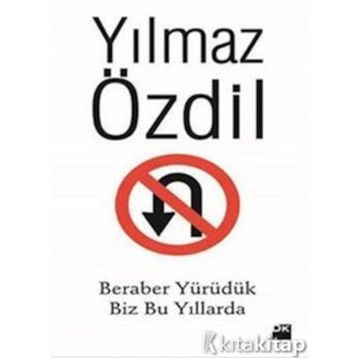 Beraber Yürüdük Biz Bu Yıllarda - Yılmaz Özdil