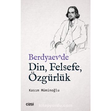 Berdyaev'de Din, Felsefe, Özgürlük - Kasım Müminoğlu