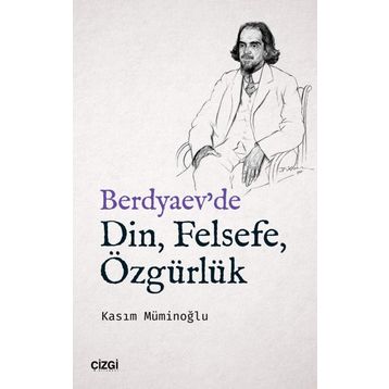 Berdyaev'de Din, Felsefe, Özgürlük - Kasım Müminoğlu