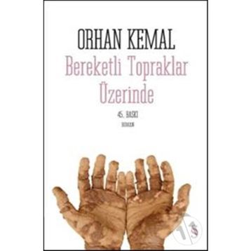 Bereketli Topraklar Üzerinde - Orhan Kemal