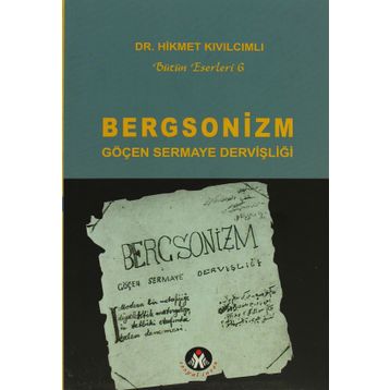 BERGSONIZM GÖÇEN SERMAYE DERVİŞLİĞİ - HIKMET KIVILCIMLI