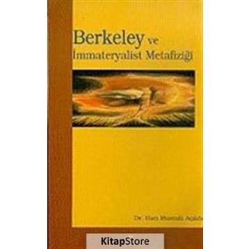 BERKELEY VE İMMATERYALİST METAFİZİĞİ - HACI MUSTAFA AÇIKÖZ