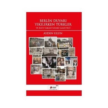 Berlin Duvarı Yıkılırken Türkler - Aydın Ulun