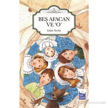 BEŞ AFACAN VE O - EDITH NESBIT