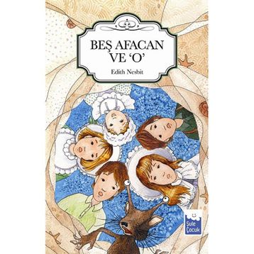 BEŞ AFACAN VE O - EDITH NESBIT
