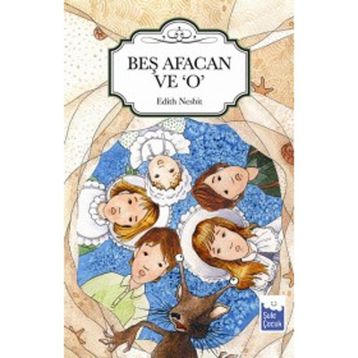 BEŞ AFACAN VE O - EDITH NESBIT