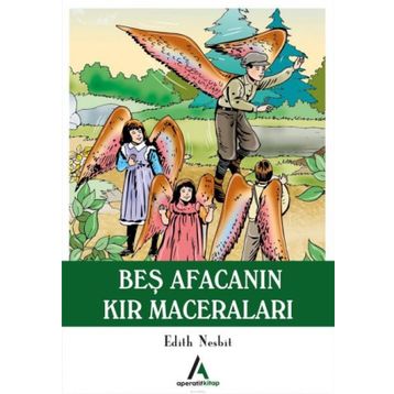 Beş Afacanın Kır Maceraları - Edith Nesbit