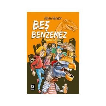 Beş Benzemez Dinozorlar Şehri - Beş Benzemez'in Serüvenleri 2 Aşkın Güngör
