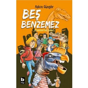 Beş Benzemez Dinozorlar Şehri - Beş Benzemez'in Serüvenleri 2 Aşkın Güngör