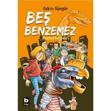 Beş Benzemez Dinozorlar Şehri - Beş Benzemez'in Serüvenleri 2 Aşkın Güngör