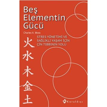 Beş Elementin Gücü - Charles A. Moss
