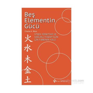 Beş Elementin Gücü - Charles A. Moss