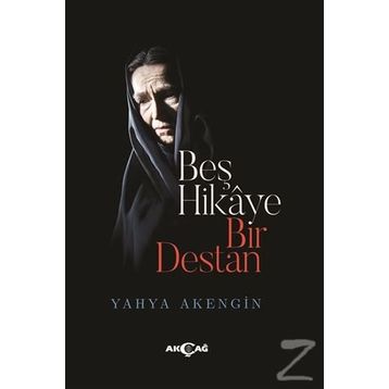 Beş Hikaye Bir Destan - Yahya Akengin