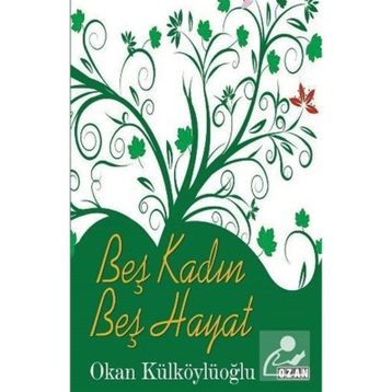 Beş Kadın Beş Hayat Okan Külköylüoğlu