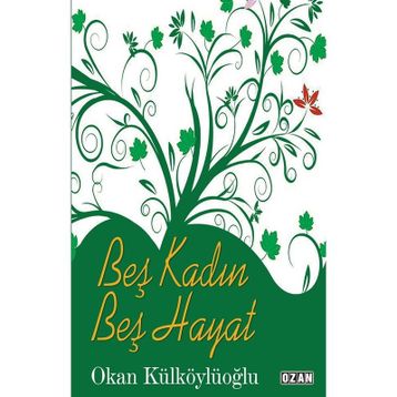 Beş Kadın Beş Hayat Okan Külköylüoğlu