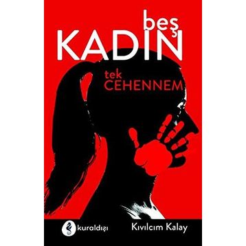 Beş Kadın Tek Cehennem - Kıvılcım Kalay