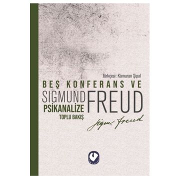 Beş Konferans ve Psikanalize Toplu Bakış - Sigmund Freud