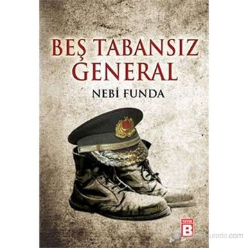 Beş Tabansız General - Nebi Funda