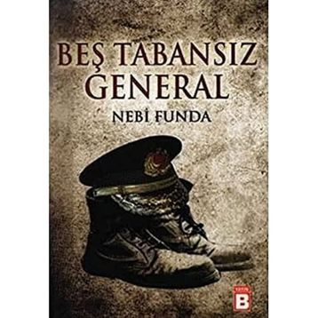 Beş Tabansız General - Nebi Funda