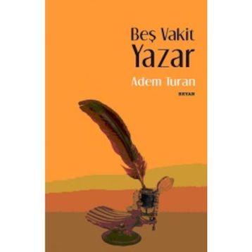 Beş Vakit Yazar - Adem Turan