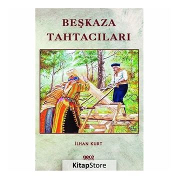 Beşkaza Tahtacıları - İlhan Kurt