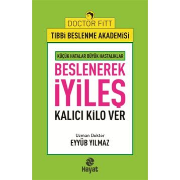 Beslenerek İyileş - Eyyüb Yılmaz