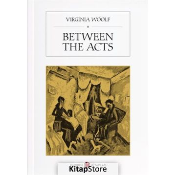 Between The Acts - Virginia Woolf