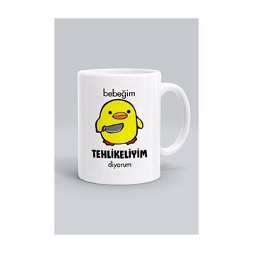 Beyaz Bebeğim Tehlikeliyim Diyorum Baskılı Kupa