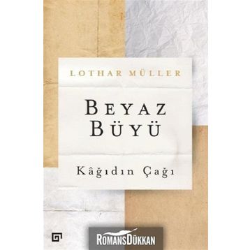 Beyaz Büyü - Kağıdın Çağı - Lothar Müller