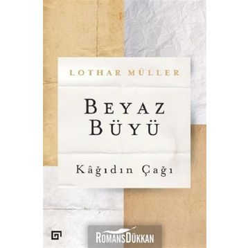 Beyaz Büyü - Kağıdın Çağı - Lothar Müller