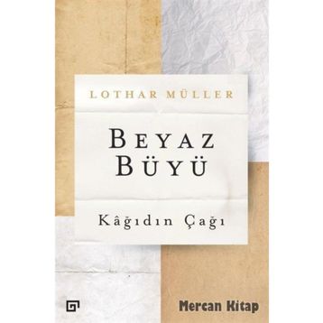 Beyaz Büyü - Kağıdın Çağı - Lothar Müller
