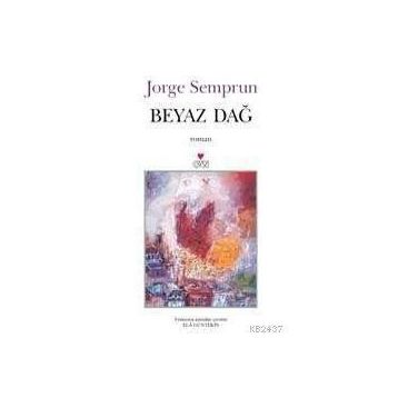 BEYAZ DAĞ - JORGE SEMPRUN