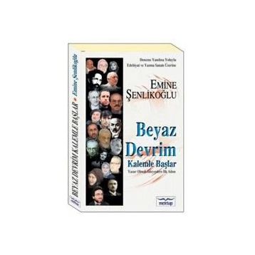 Beyaz Devrim Kalemle Başlar - Emine Şenlikoğlu