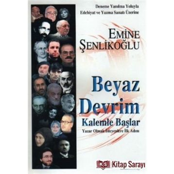 Beyaz Devrim Kalemle Başlar - Emine Şenlikoğlu