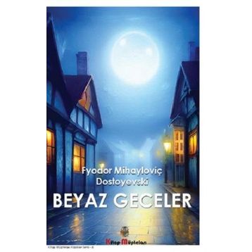 Beyaz Geceler - Fyodor Mihayloviç Dostoyevski