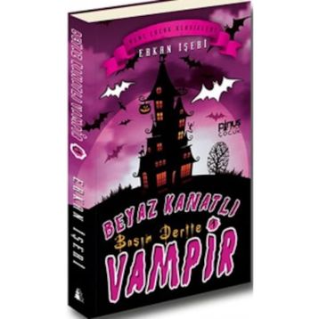 Beyaz Kanatlı Vampir 1 - Başım Dertte - Erkan İşeri